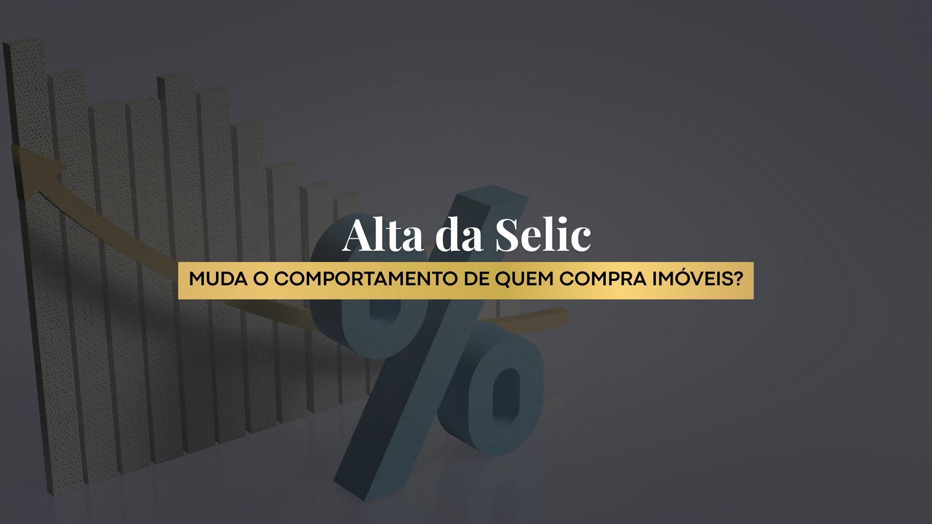 Como a alta da Selic muda o comportamento de quem compra imóveis
